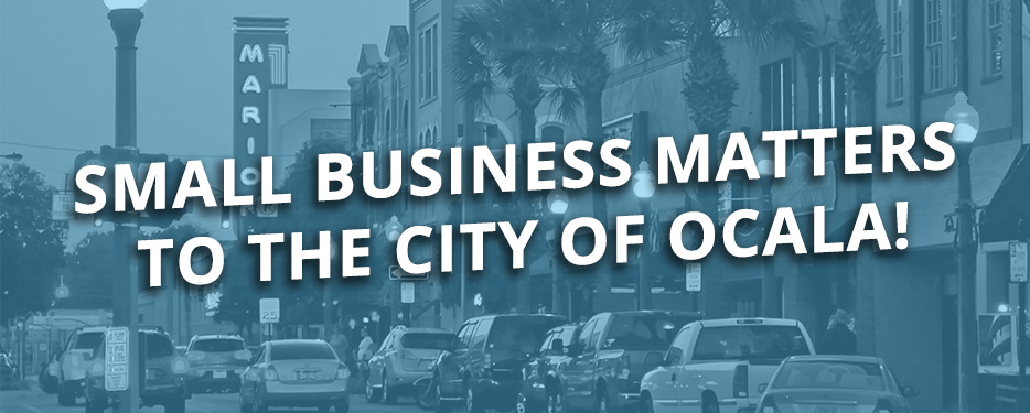 Small business matters to the City of Ocala