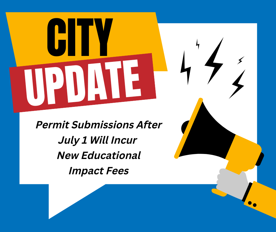 Permit Submissions After July 1 Will Incur New Educational Impact Fees